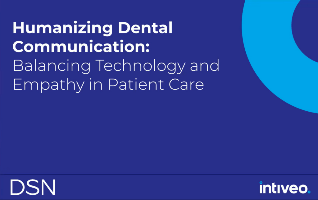 Graphic showcasing a webinar by DSN and Intiveo on humanizing dental care for better patient satisfaction and experience.
